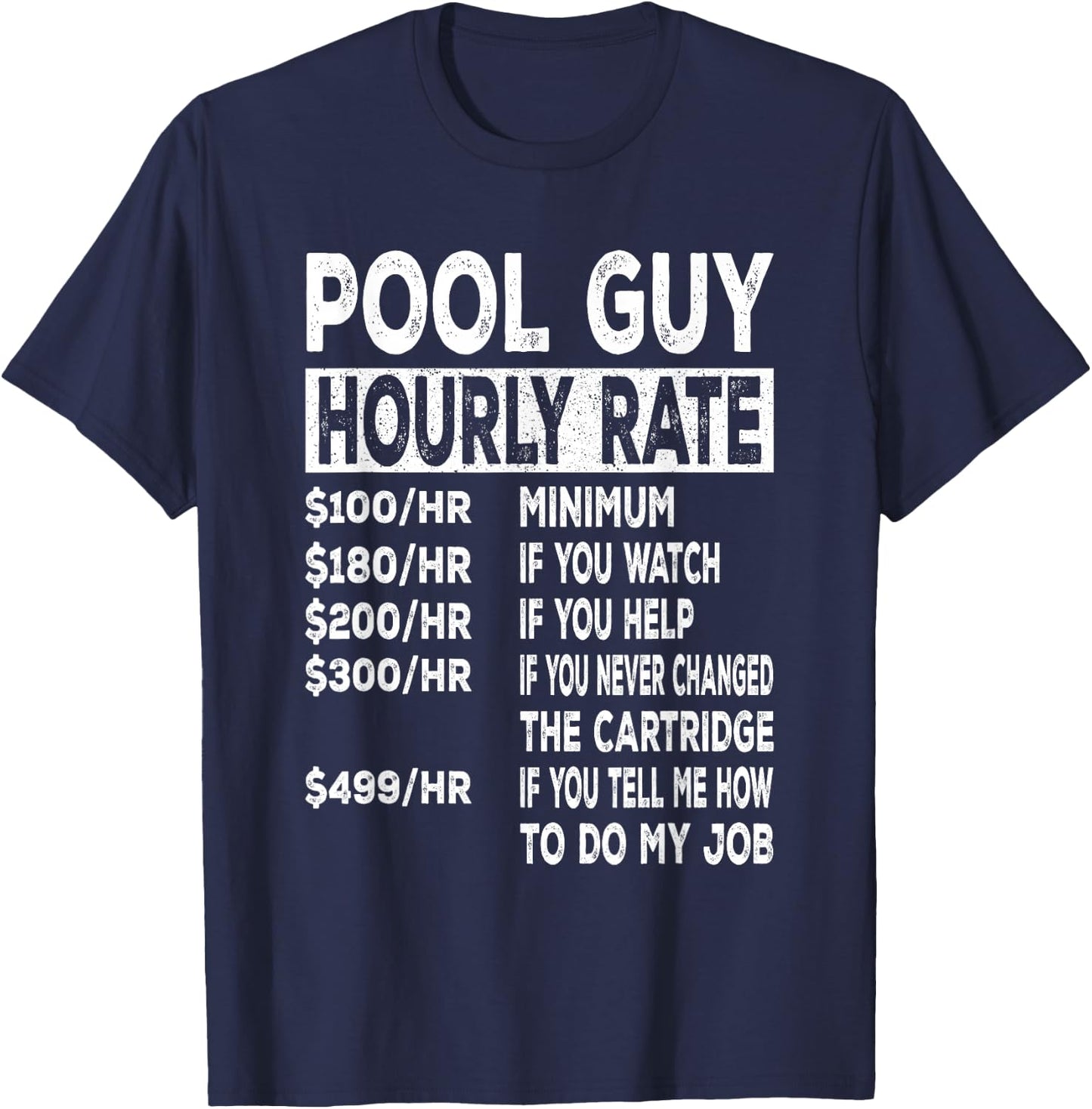 Pool Guy Hourly Rate for Pool Repair Guys T-Shirt - T-Shirt | Navy