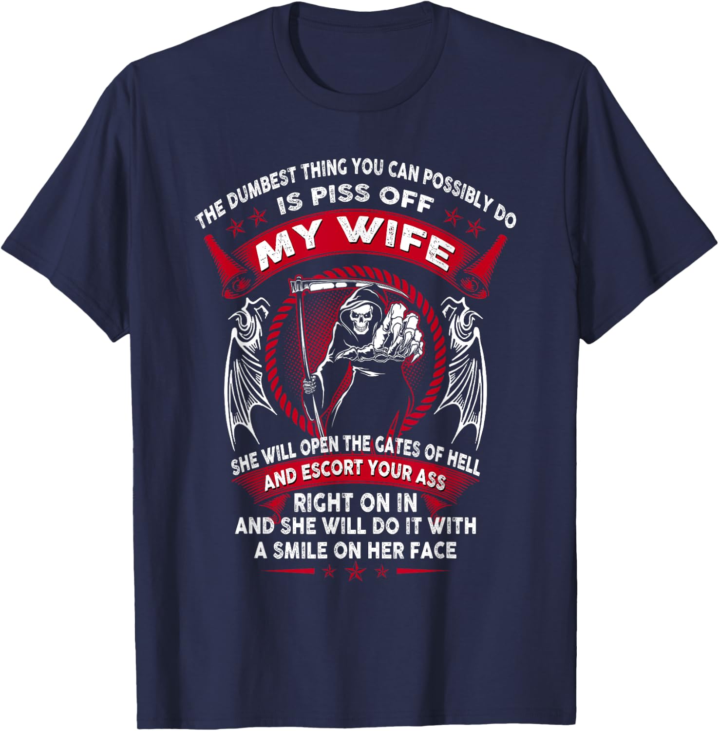 The dumbest thing you can possibly do is piss off my wife T-Shirt - T-Shirt | Navy