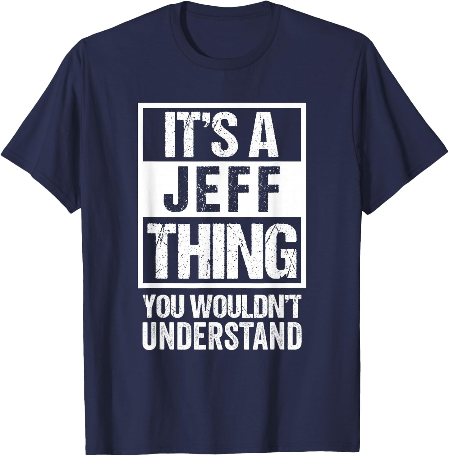 It's A Jeff Thing You Wouldn't Understand T-Shirt - T-Shirt | Navy