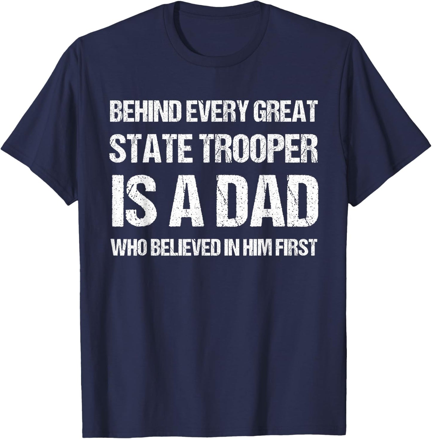 Behind Every Great State Trooper A Dad State Trooper T-Shirt - T-Shirt | Navy