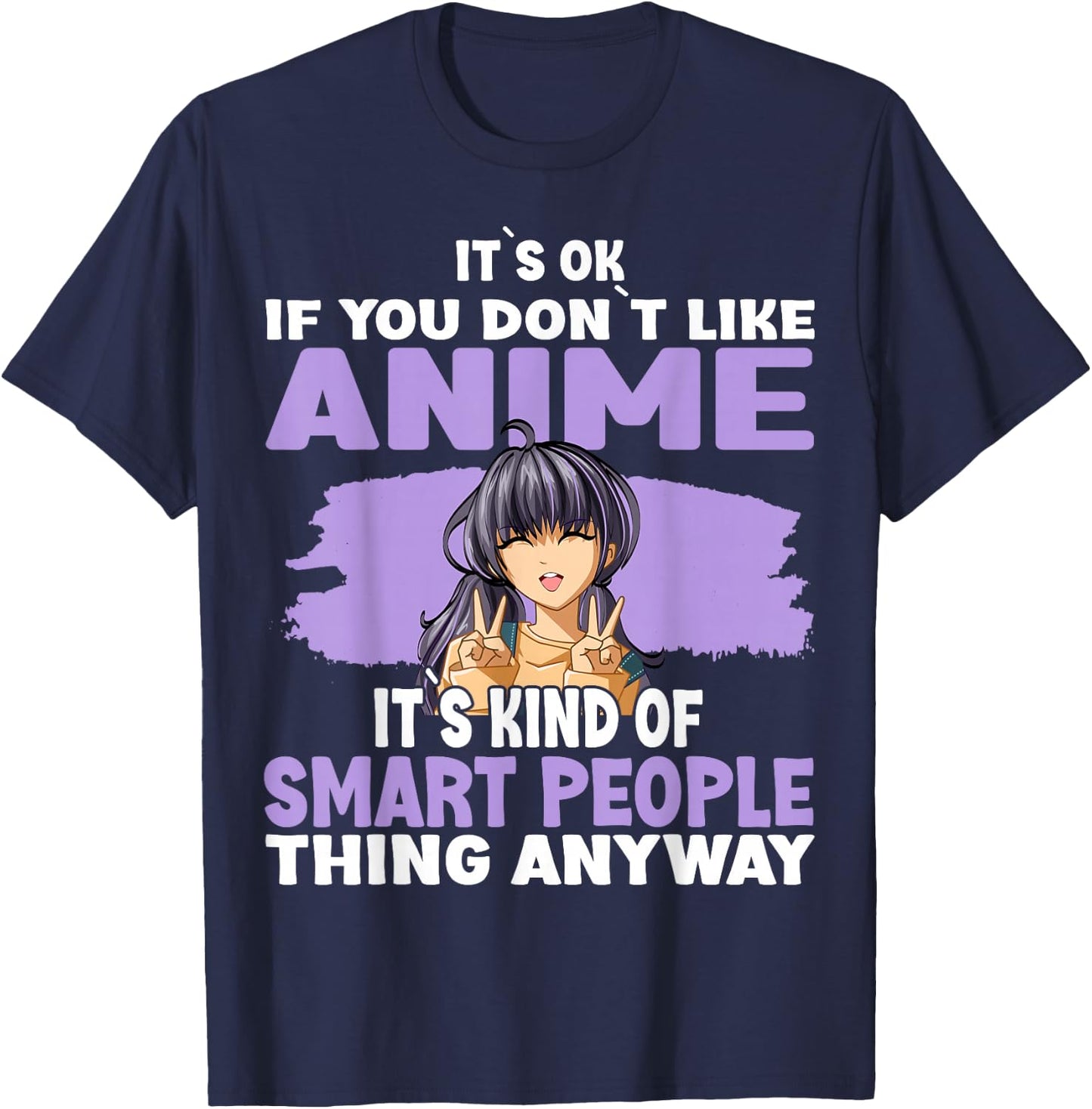 It’s OK If You Don’t Like Anime T-Shirt - T-Shirt | Navy