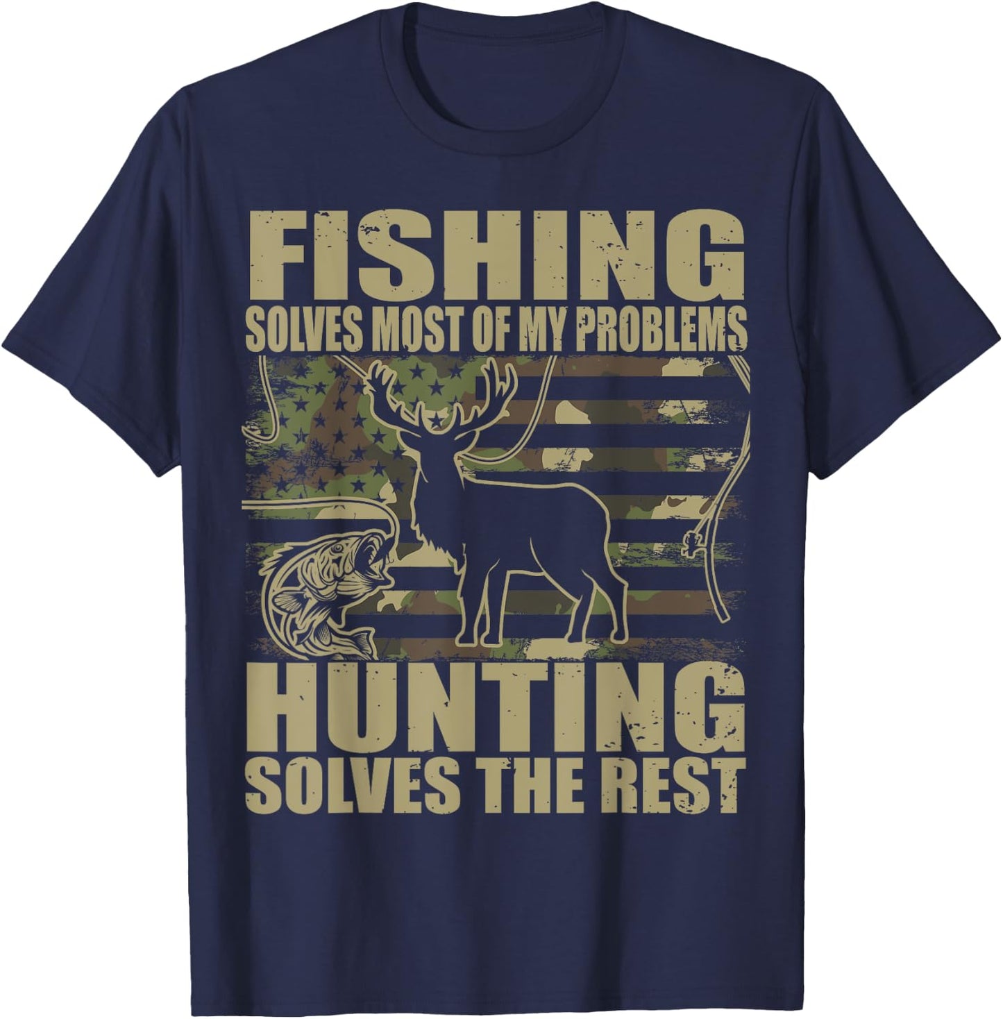 Fishing solves most of my problems hunting solves the rest T-Shirt - T-Shirt | Navy