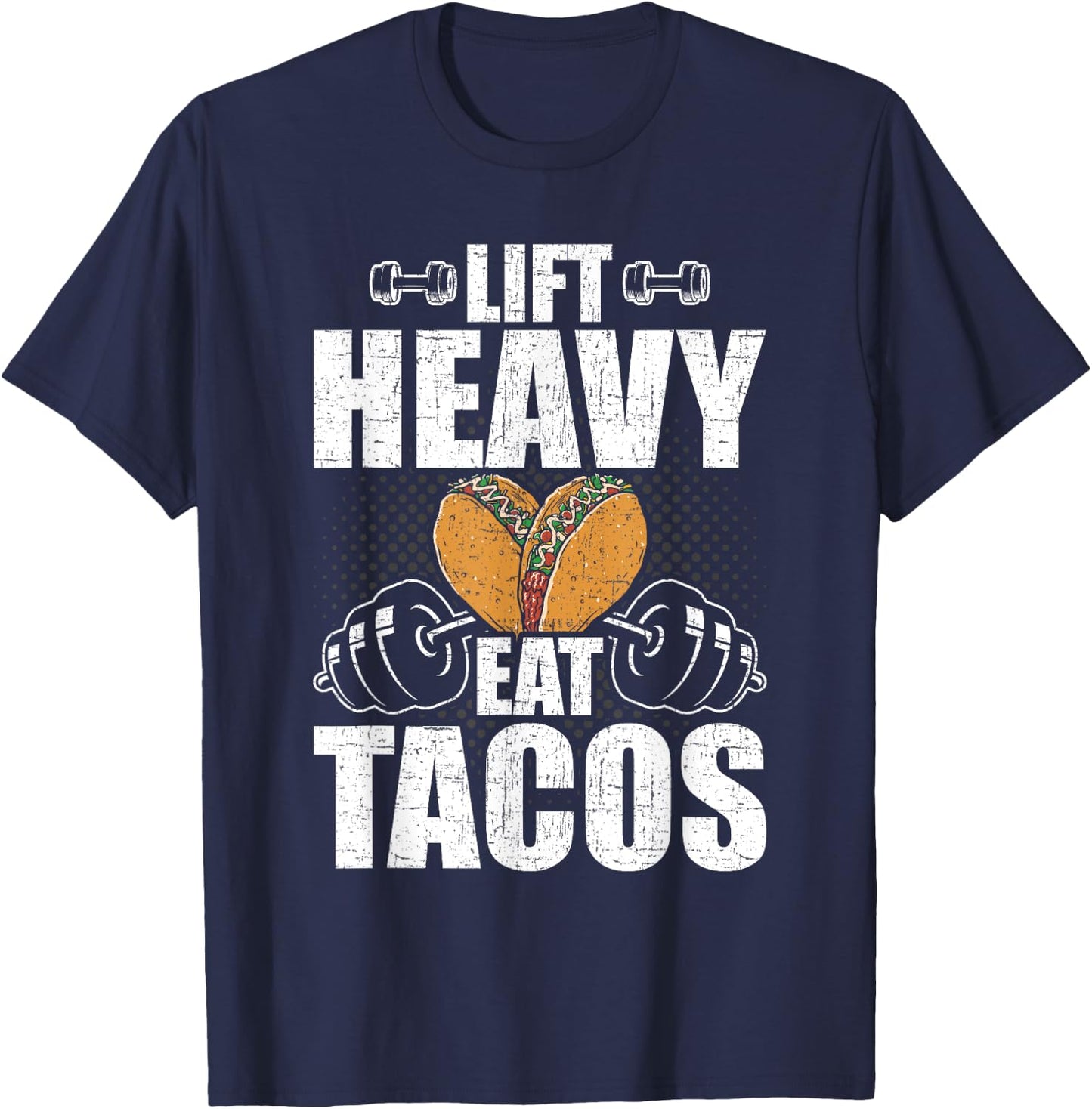 Lift Heavy Eat Tacos Bodybuilding Weightlifting Workout T-Shirt - T-Shirt | Navy