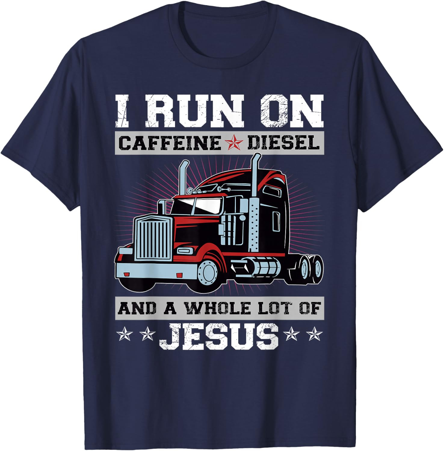I Run On Caffeine Diesel And A Whole Lot Of Jesus T-Shirt - T-Shirt | Navy