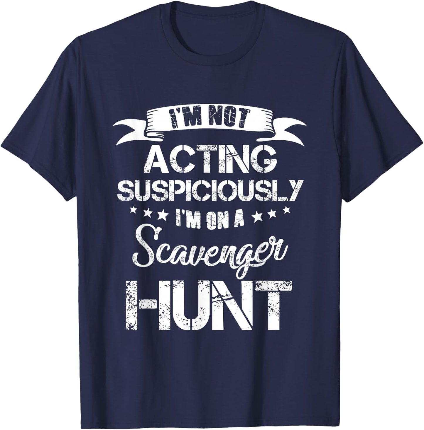 Not Acting Suspiciously I'm on a Scavenger Hunt Black X-Small Modern Classic Short Sleeve T-Shirt - T-Shirt | Navy