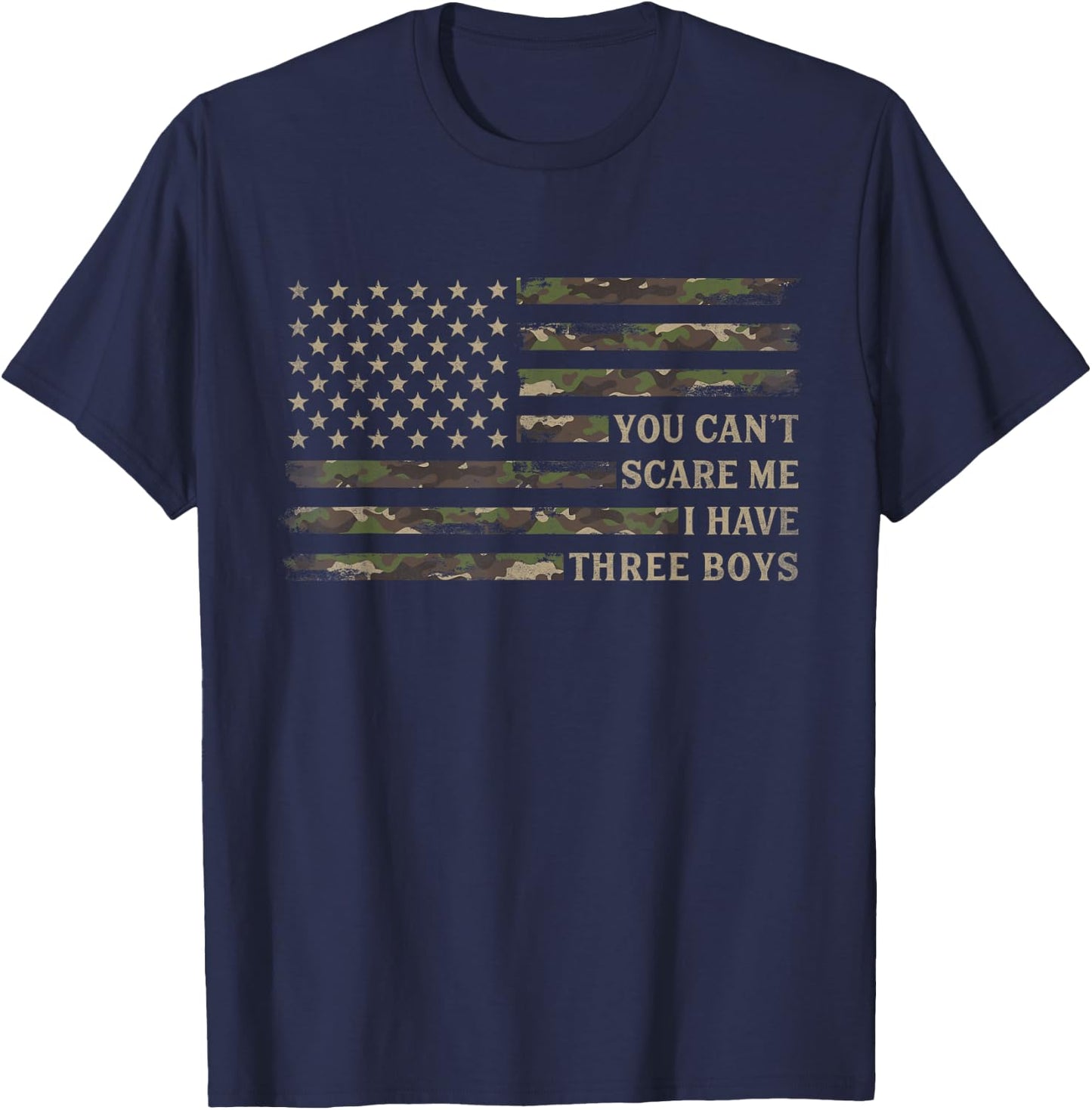 You Can't Scare Me I Have Three Boys Father's Day Camo Flag T-Shirt - T-Shirt | Navy