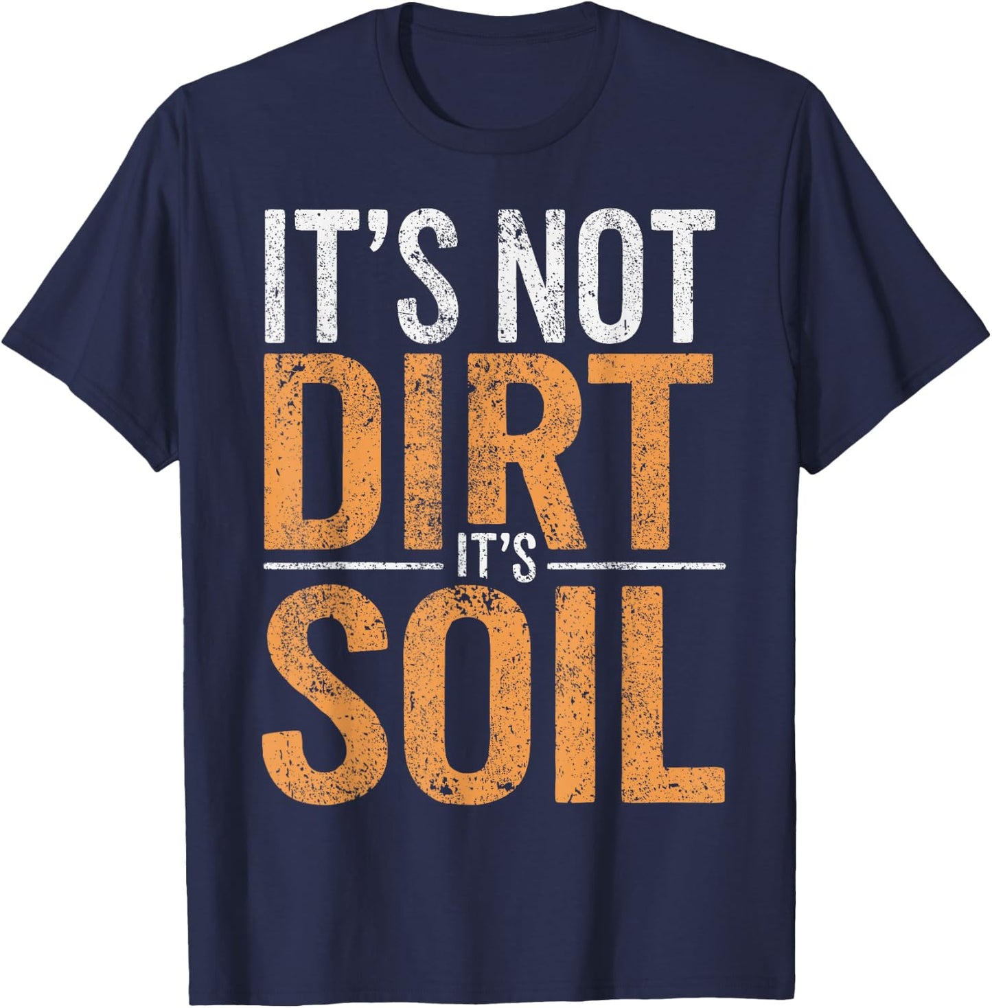 Soil Scientist Environmental Science Not Dirt Soil Science T-Shirt - T-Shirt | Navy