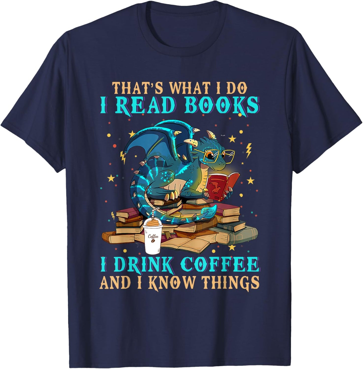 Funny Grumpy Dragon CoffeeI Read Books And I Know Things T-Shirt - T-Shirt | Navy