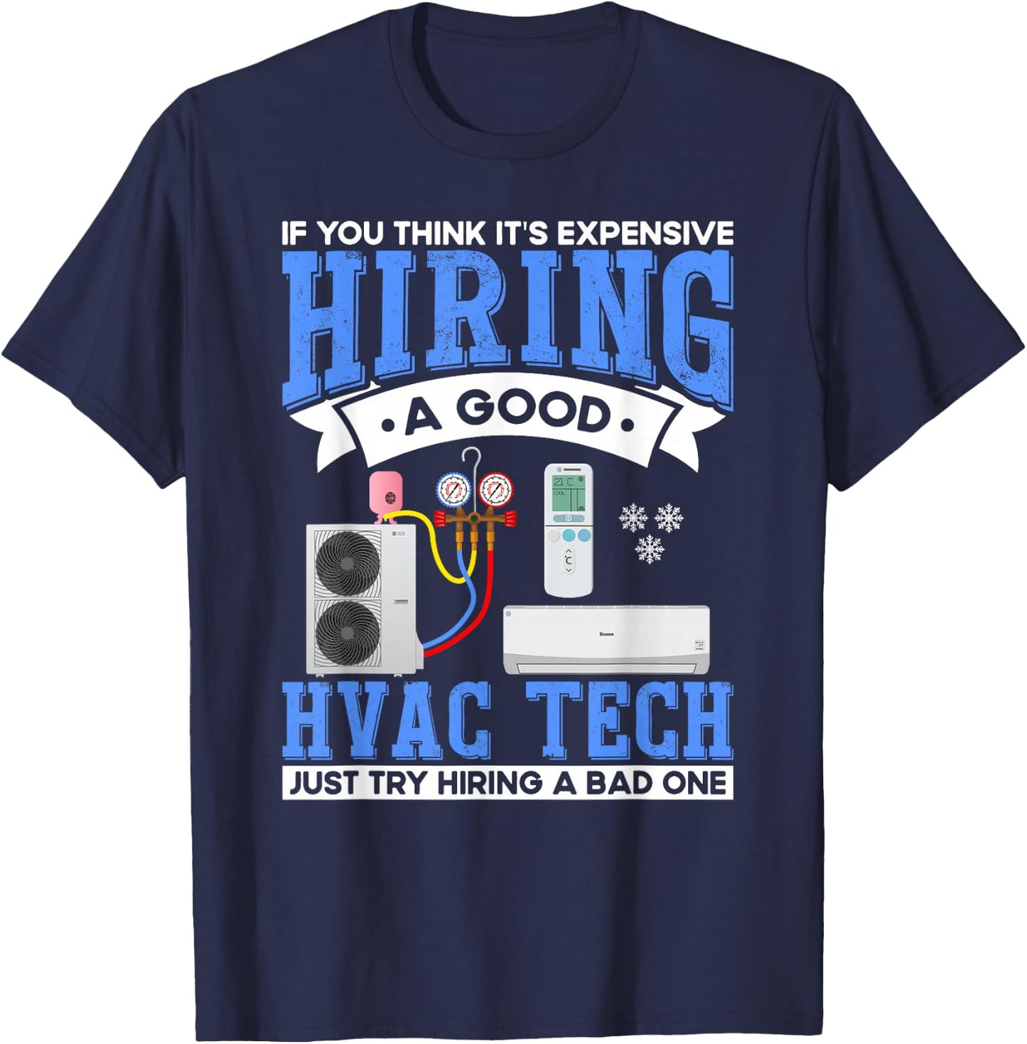 Hiring A Good HVAC Tech HVAC Technician Mechanic T-Shirt - T-Shirt | Navy