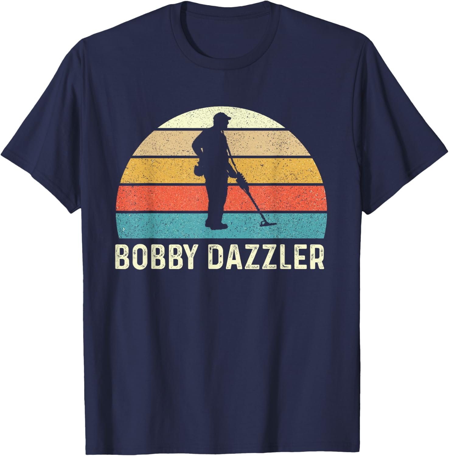 Bobby Dazzler - Metal Detecting Treasure Hunting Detectorist T-Shirt - T-Shirt | Navy
