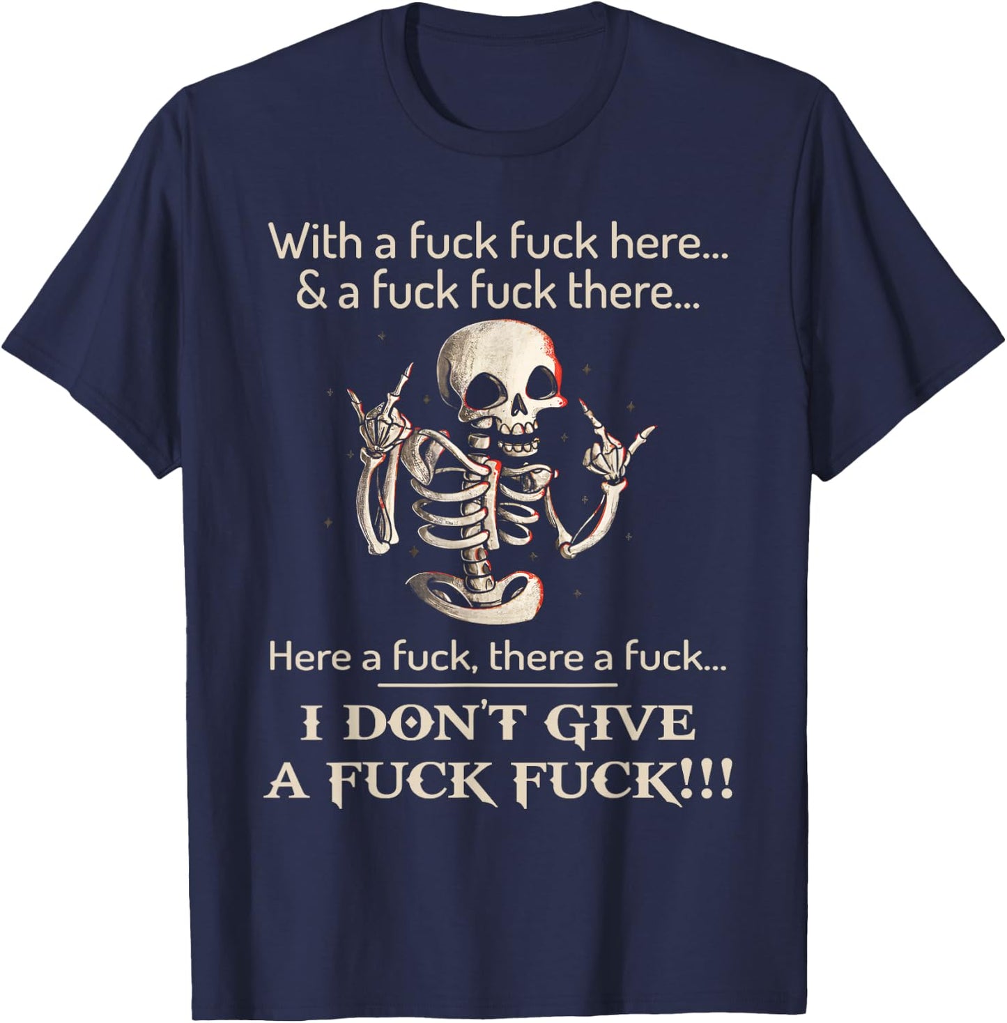 Funny Shirt I Don't Give A Fck Fck Skeleton For Man & Woman T-Shirt - T-Shirt | Navy