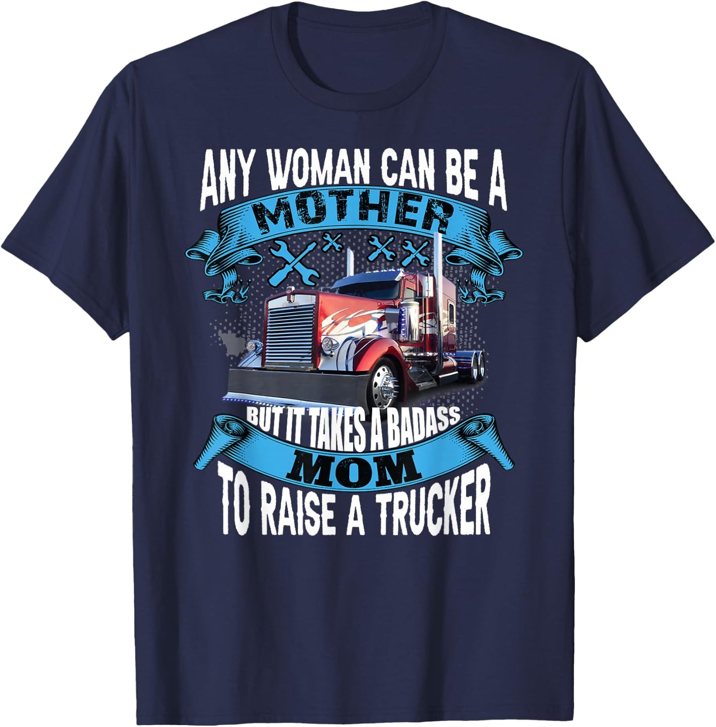 It takes a badass mom To Raise a Trucker funny proud mom T-Shirt - T-Shirt | Navy