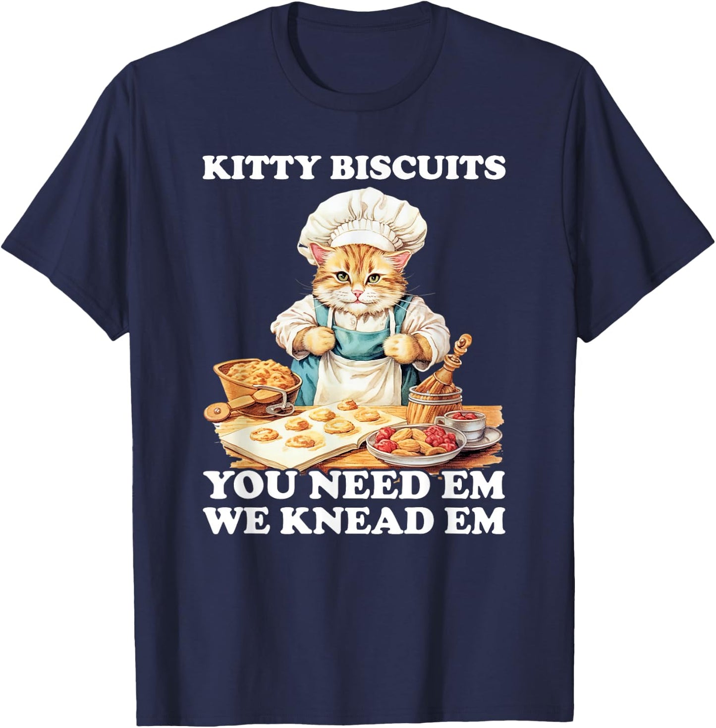 Kitty Biscuits We Knead Em You Need Em Cats Baking T-Shirt - T-Shirt | Navy