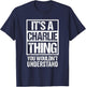 It's A Charlie Thing You Wouldn't Understand First Name T-Shirt - T-Shirt | Navy