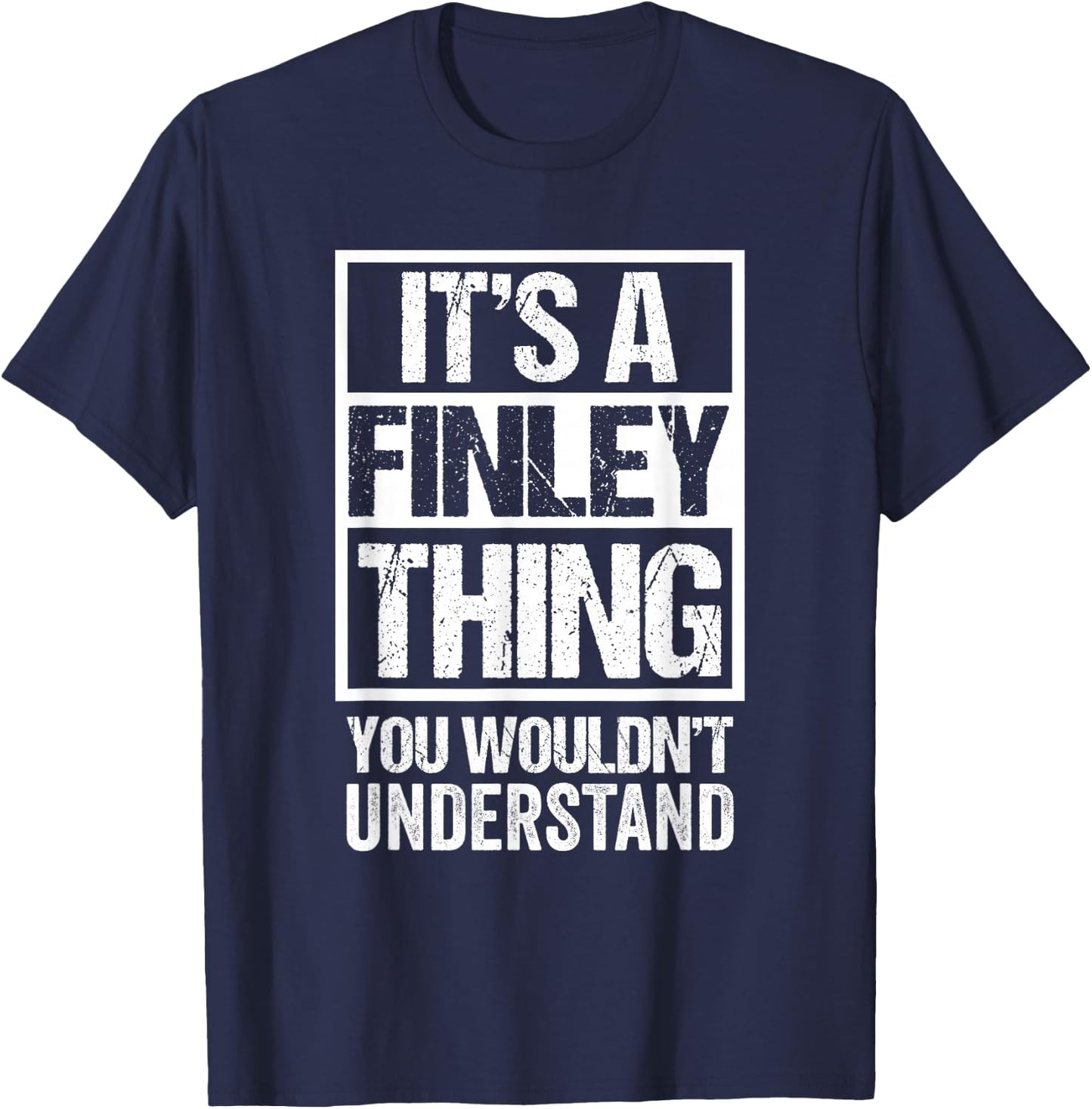It's A Finley Thing You Wouldn't Understand First Name T-Shirt - T-Shirt | Navy
