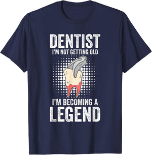 Dentist I'm Not Getting Old I'm Becoming A Legend T-Shirt - T-Shirt | Navy
