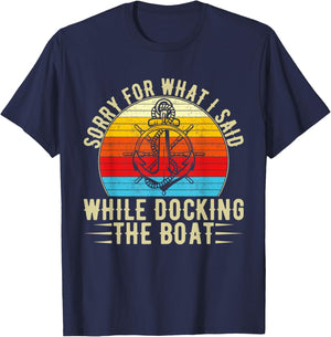 Sorry For What I Said While Docking The Boat T-Shirt - T-Shirt | Navy