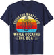 Sorry For What I Said While Docking The Boat T-Shirt - T-Shirt | Navy