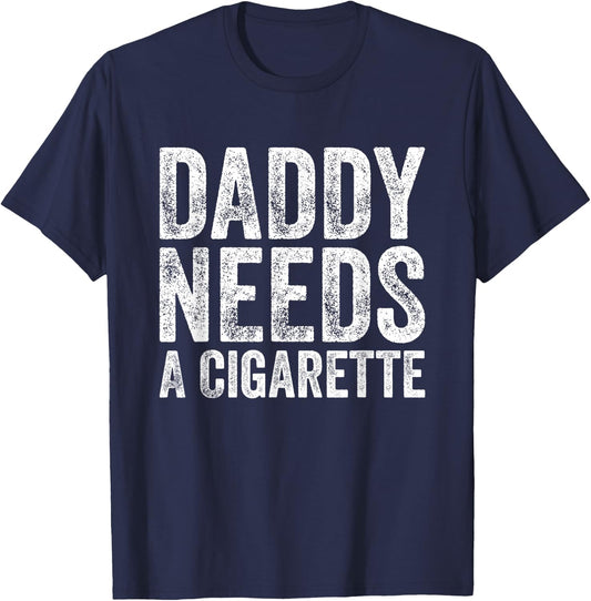 Daddy Needs A Cigarette T-Shirt - T-Shirt | Navy
