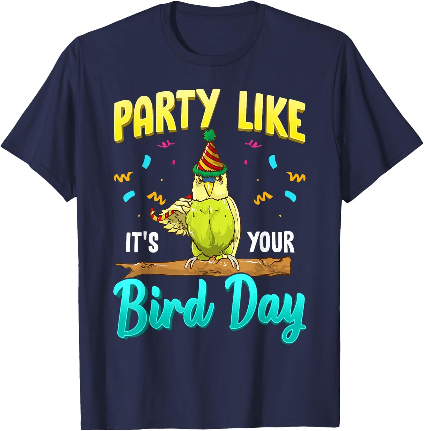 Party Like It's Your Bird Day Hilarious Budgie Bird T-Shirt - T-Shirt | Navy