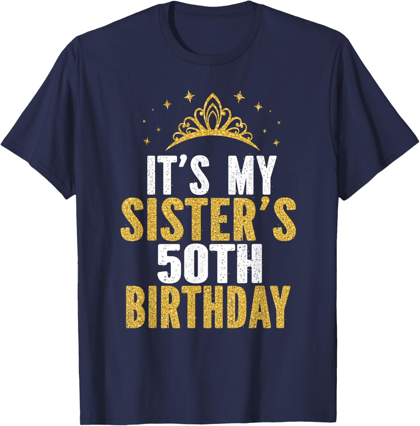 It's My Sister 50th Birthday Idea For 50 Years Old Woman T-Shirt - T-Shirt | Navy