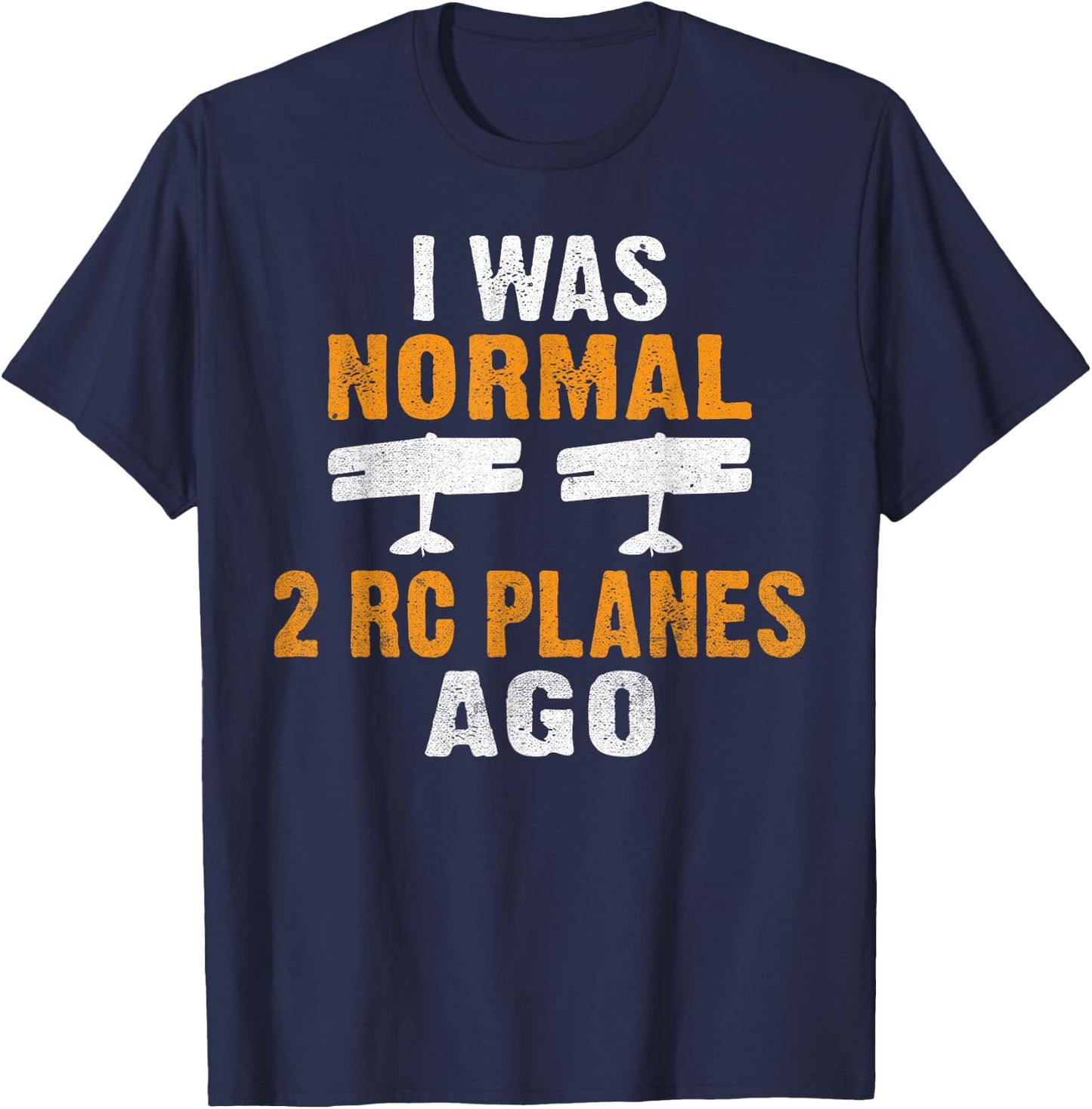 I was normal 2 Rc Planes ago RC Plane Flying RC Plane T-Shirt - T-Shirt | Navy
