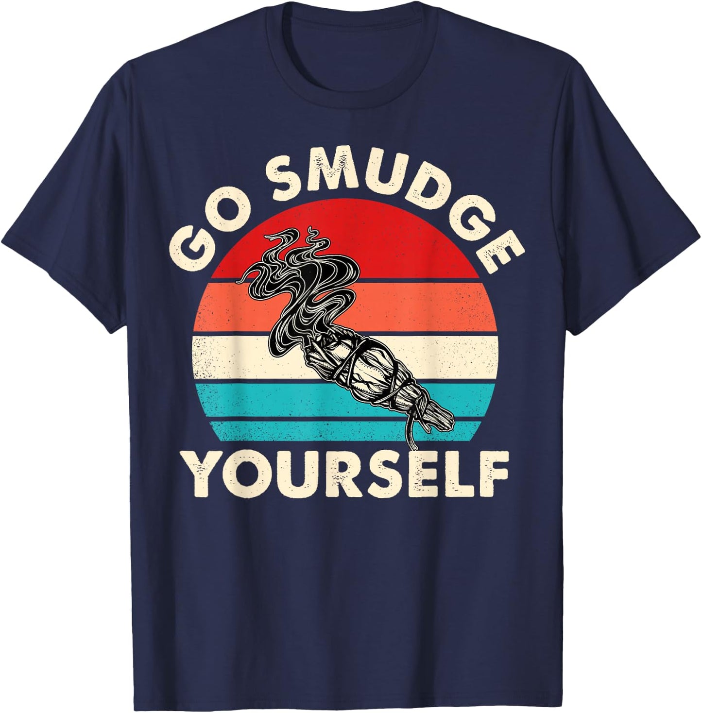 Go Smudge Yourself Native American Funny Smudging Feather T-Shirt - T-Shirt | Navy