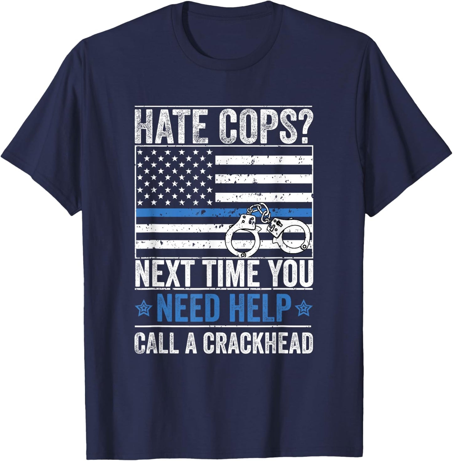 Hate Cops Call A Crackhead T-Shirt - T-Shirt | Navy