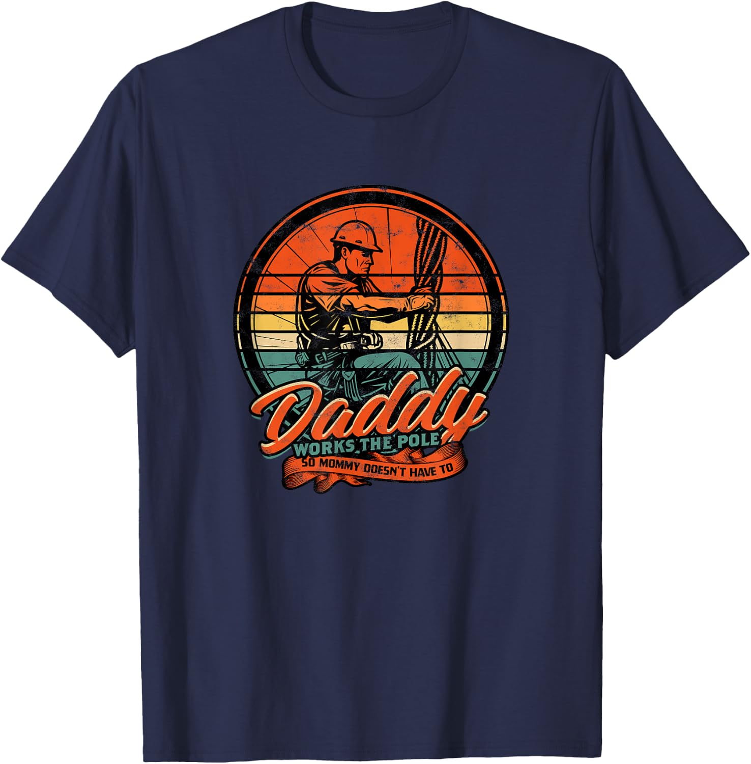 Daddy works the pole so mommy doesn't have to - electrician T-Shirt - T-Shirt | Navy