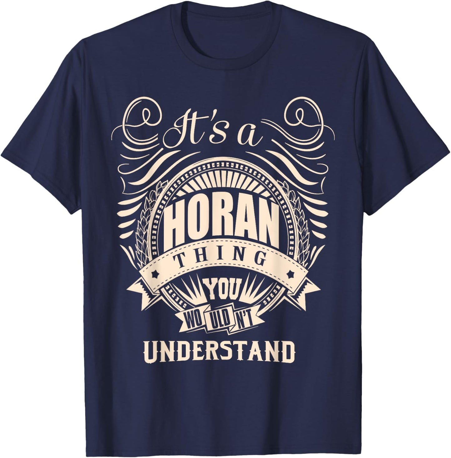It's a HORAN Thing You Wouldn't Understand Gifts T-Shirt - T-Shirt | Navy