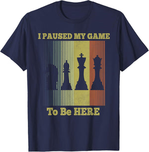 I Paused My Game To Be Here Chess Gifts For Chess Players T-Shirt - T-Shirt | Navy