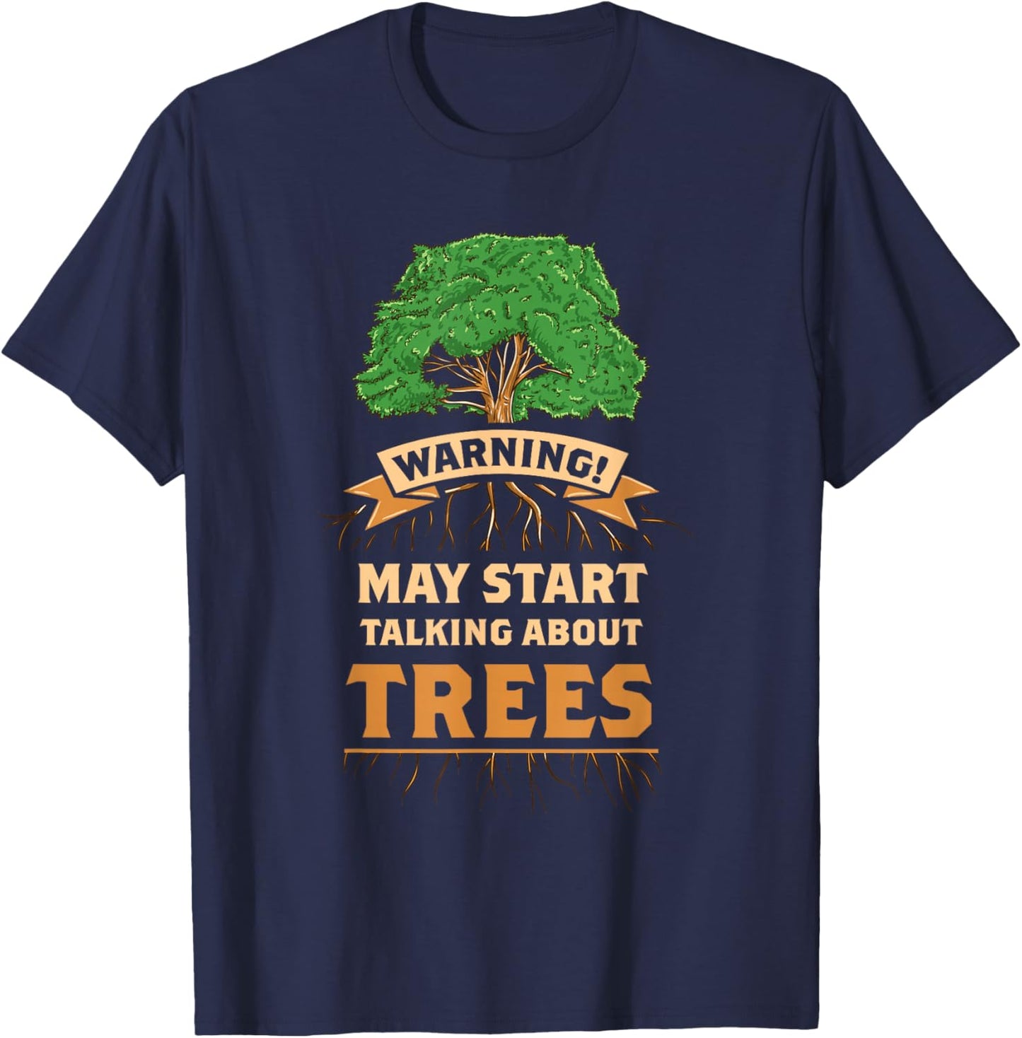 Warning May Start Talking About Trees T-Shirt - T-Shirt | Navy
