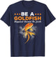 Be A Goldfish Happiest Animal Goldfish T-Shirt - T-Shirt | Navy