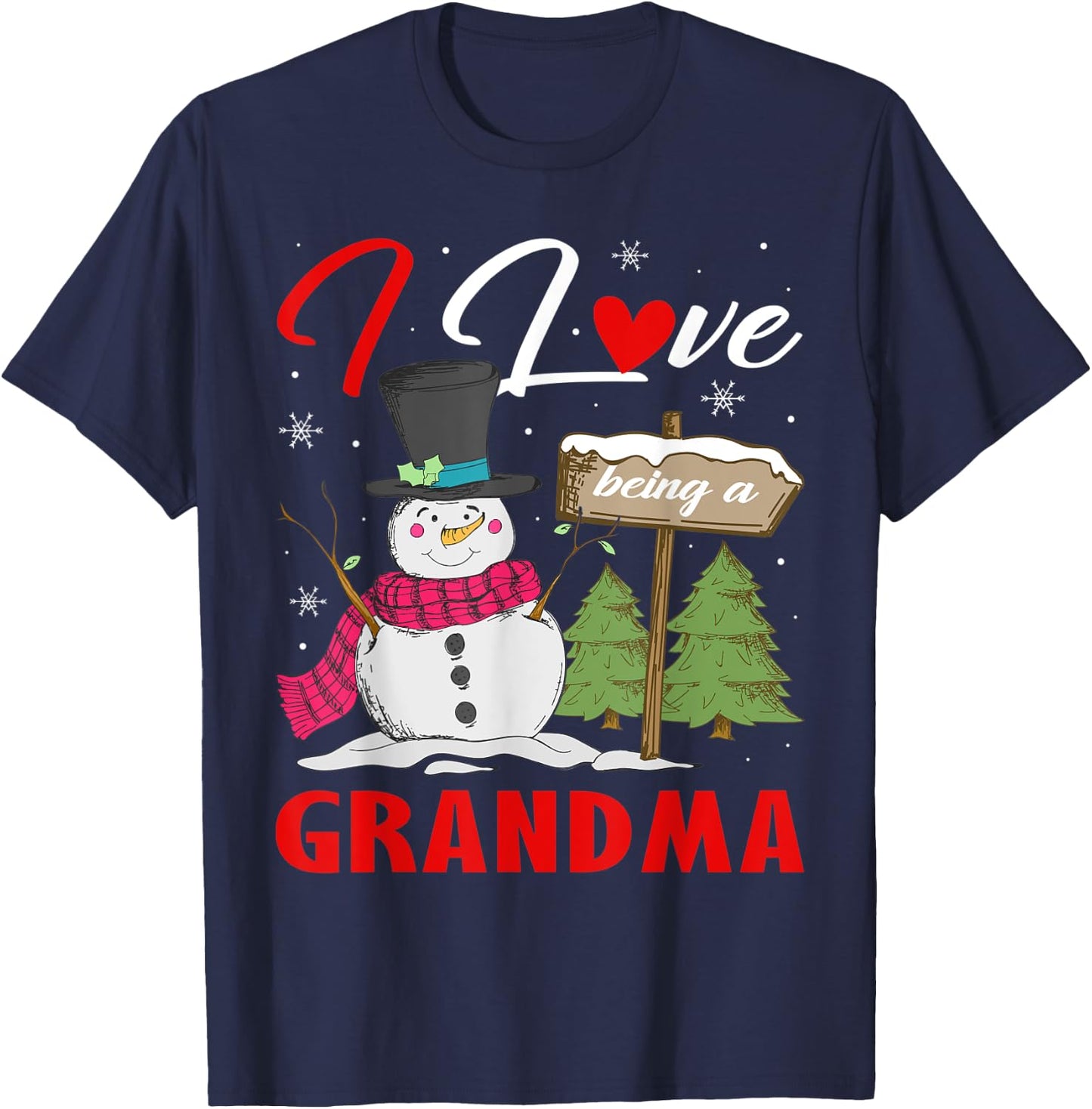 I Love Being A Grandma Snowman Xmas Gift Christmas Day T-Shirt - T-Shirt | Navy