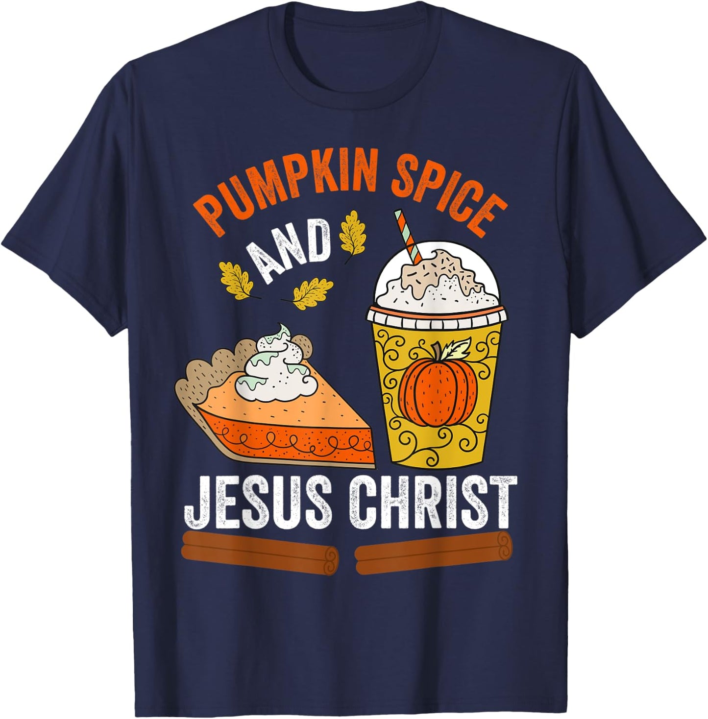 Pumpkin Spice and Jesus Christ Christian Fall Pumpkin Lovers T-Shirt - T-Shirt | Navy