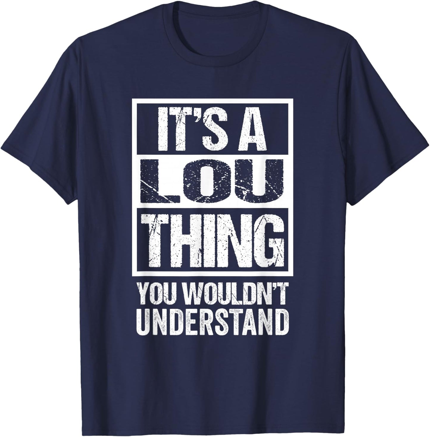 It's A Lou Thing You Wouldn't Understand T-Shirt - T-Shirt | Navy