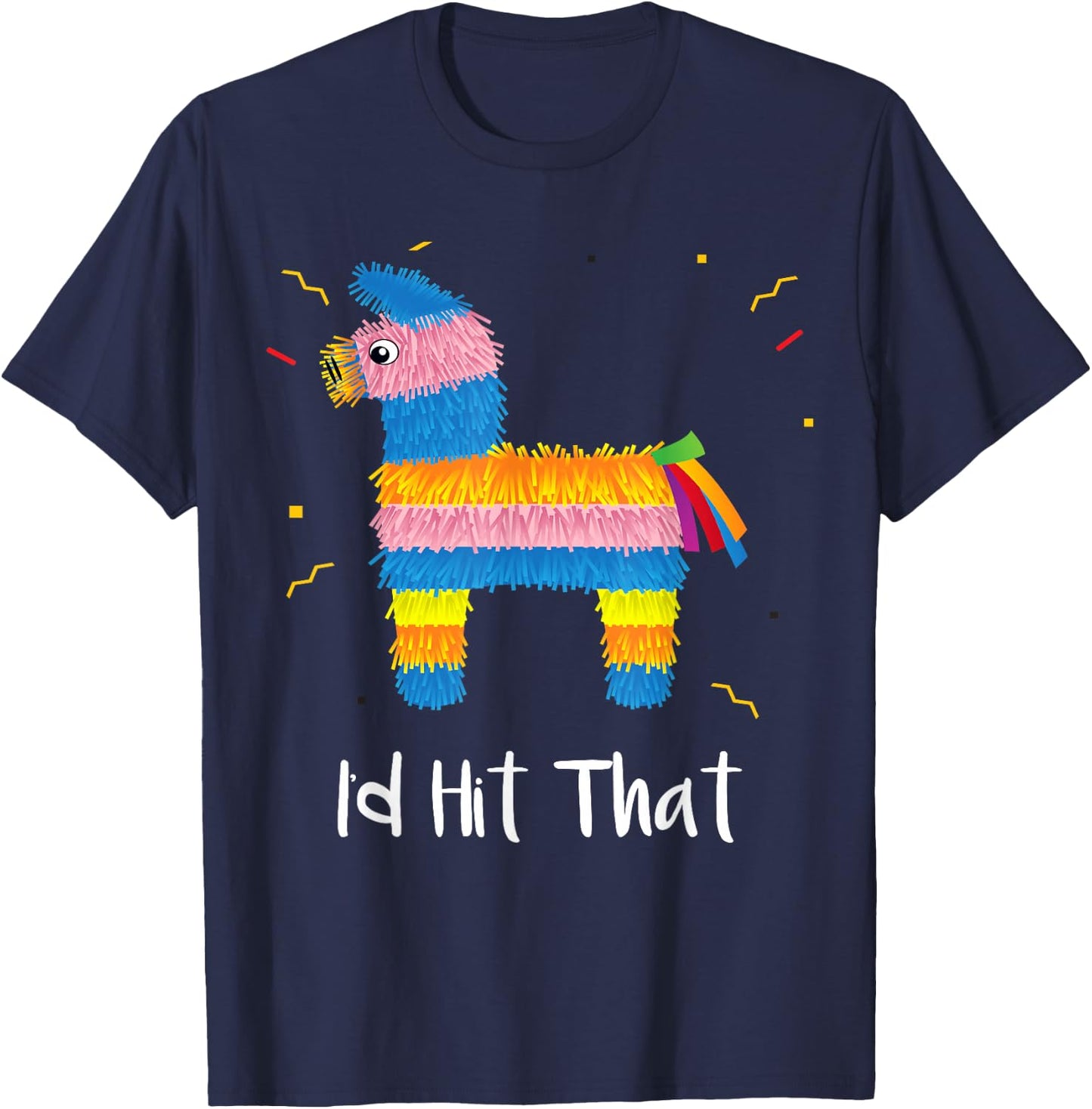 I'd Hit that Pinata Cinco De Mayo Costume Adults T-Shirt - T-Shirt | Navy