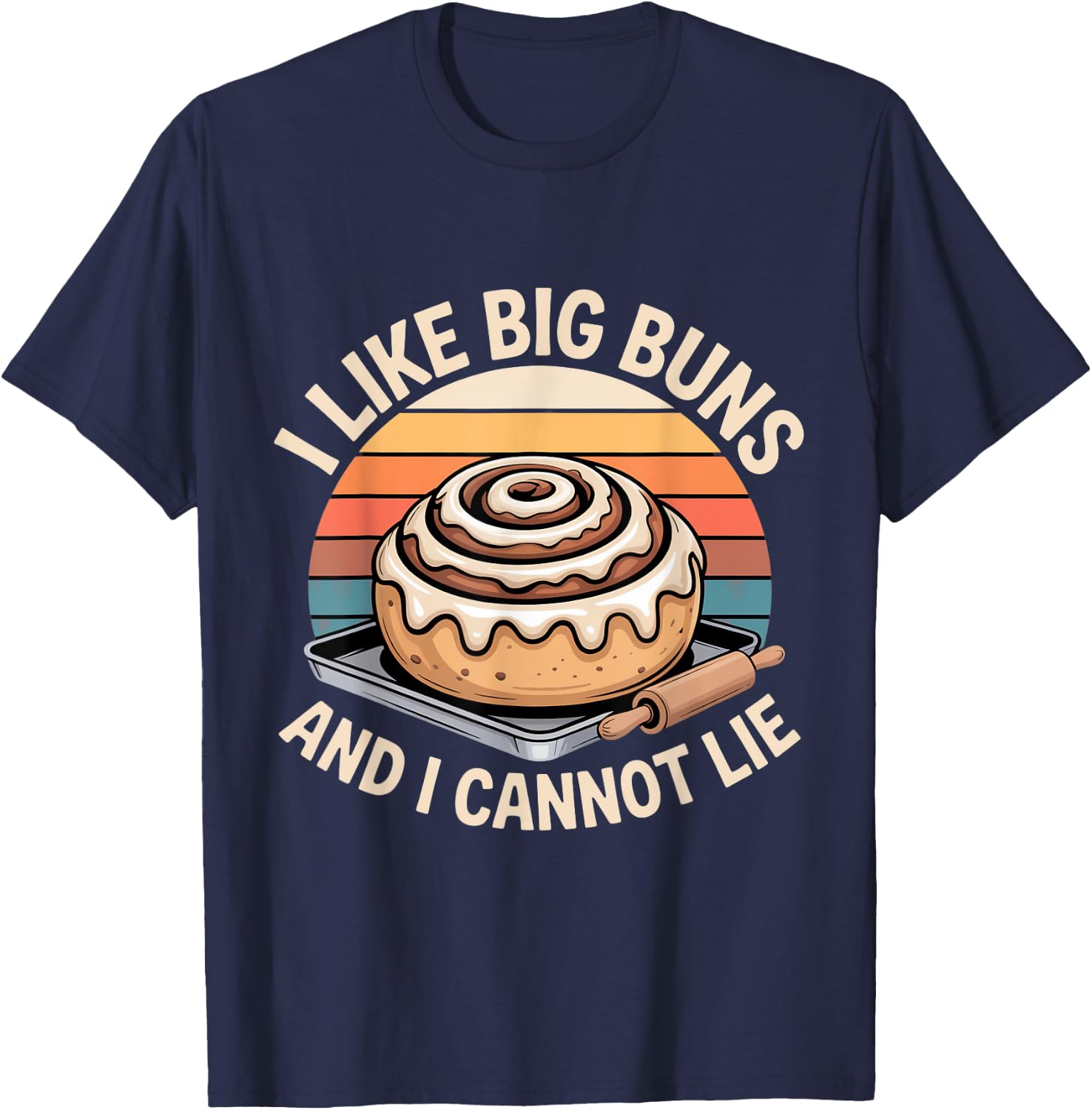 I Like Big Buns and I Cannot Lie Funny T-Shirt - T-Shirt | Navy