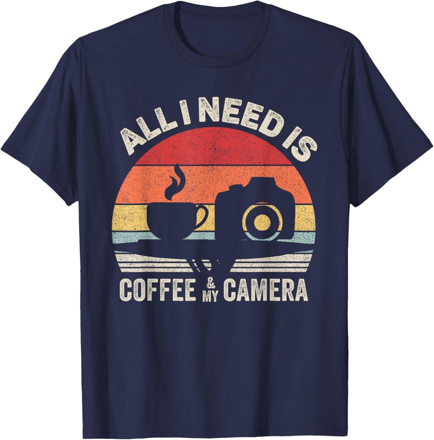 Vintage Retro All I Need Is Coffee And My Camera Photography T-Shirt - T-Shirt | Navy