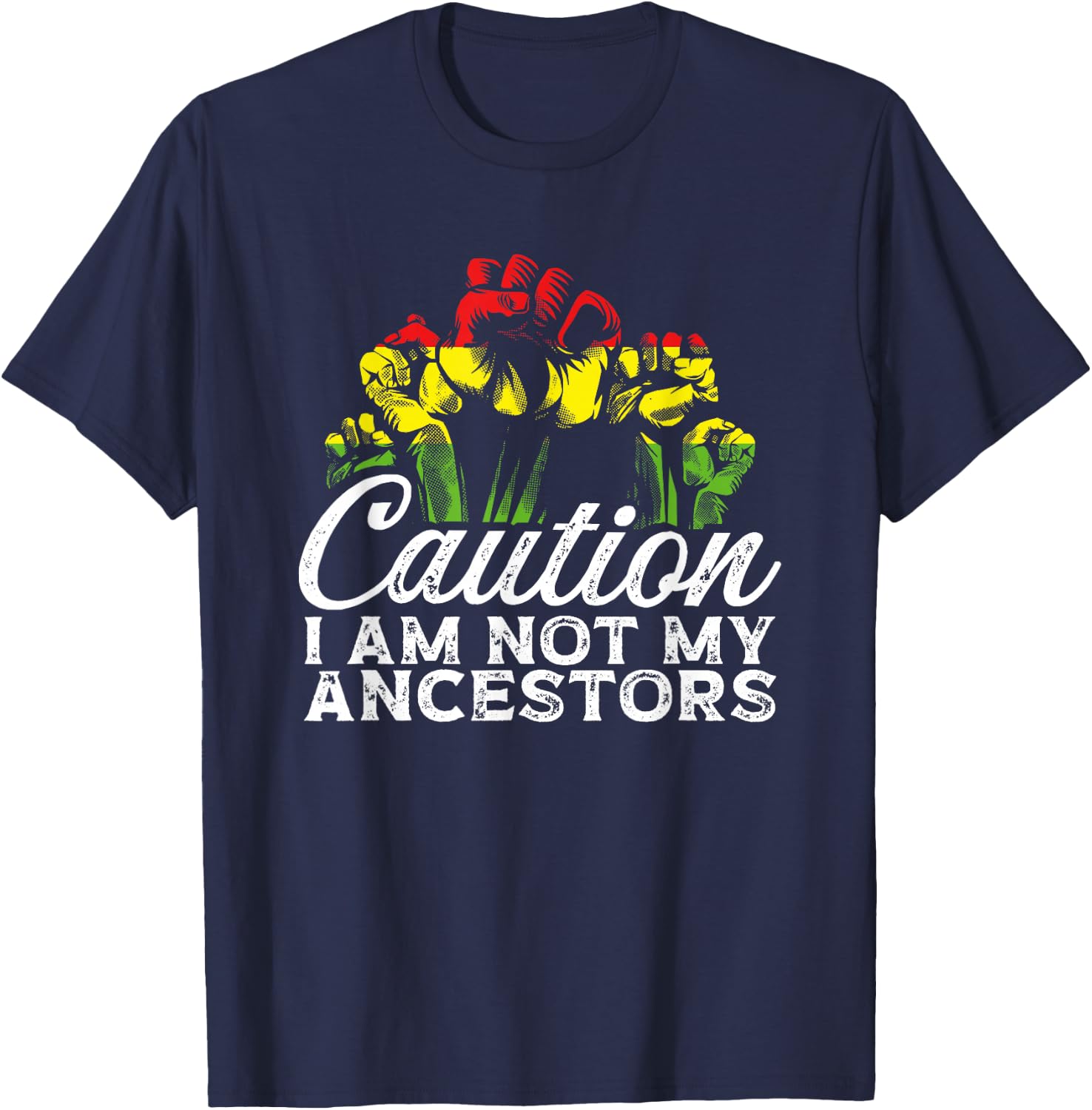 Caution I Am Not My Ancestors African American Black Pride T-Shirt - T-Shirt | Navy