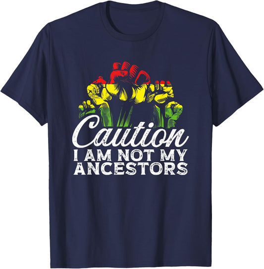 Caution I Am Not My Ancestors African American Black Pride T-Shirt - T-Shirt | Navy