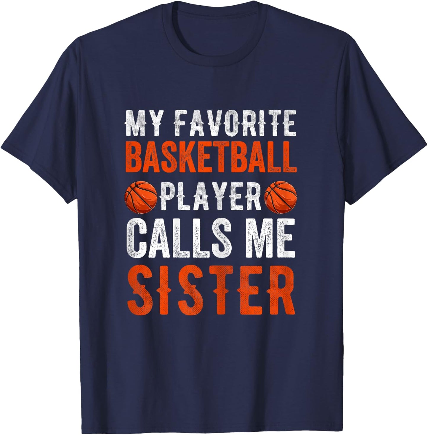 My Favorite Basketball Player Calls Me Sister Funny Sibling T-Shirt - T-Shirt | Navy