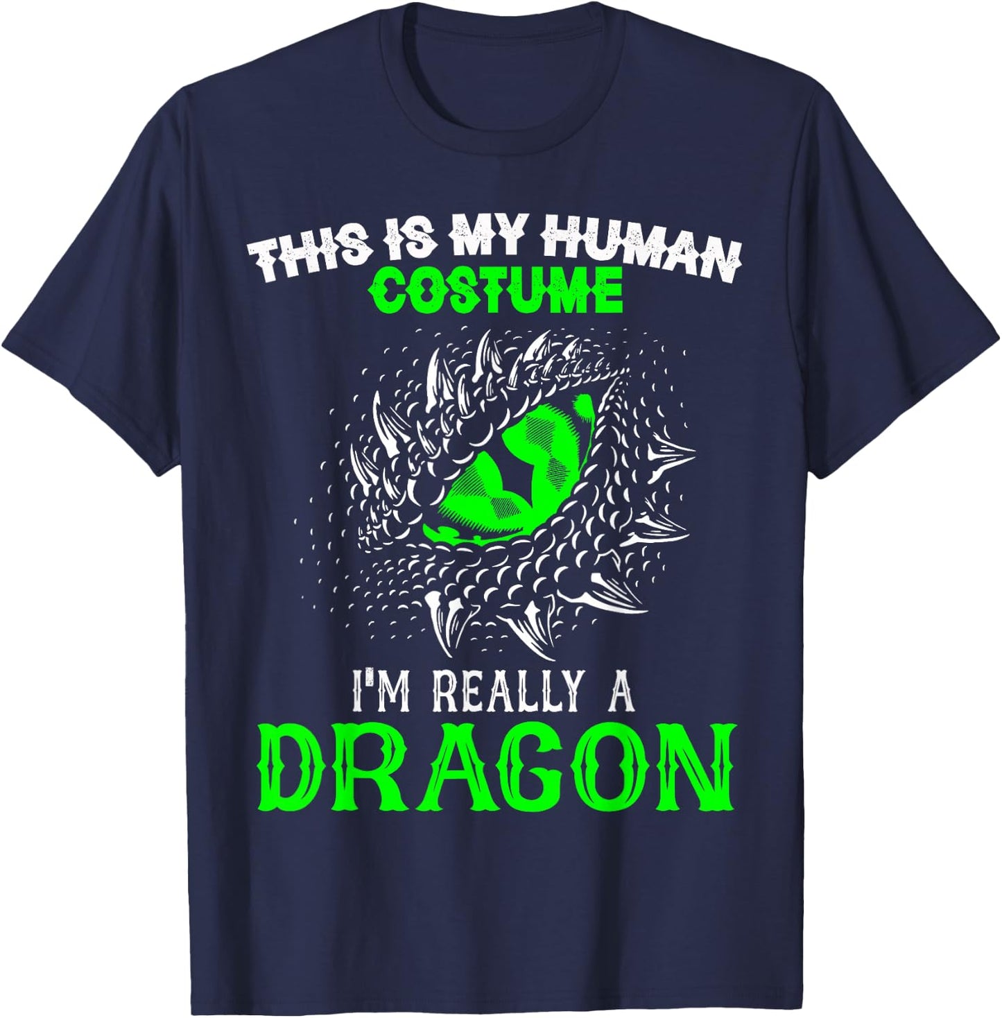 This Is My Human Costume I'm Really A Dragon Halloween T-Shirt - T-Shirt | Navy