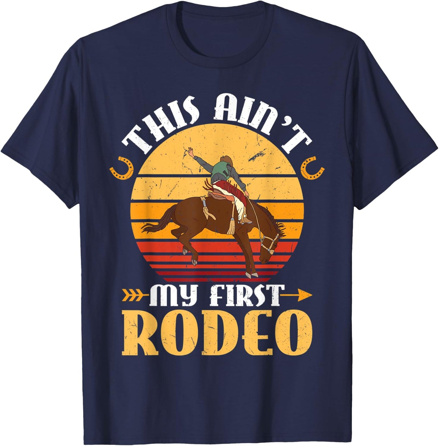 This Ain't My First Rodeo - Horse Riding Rodeo Cowboy T-Shirt - T-Shirt | Navy