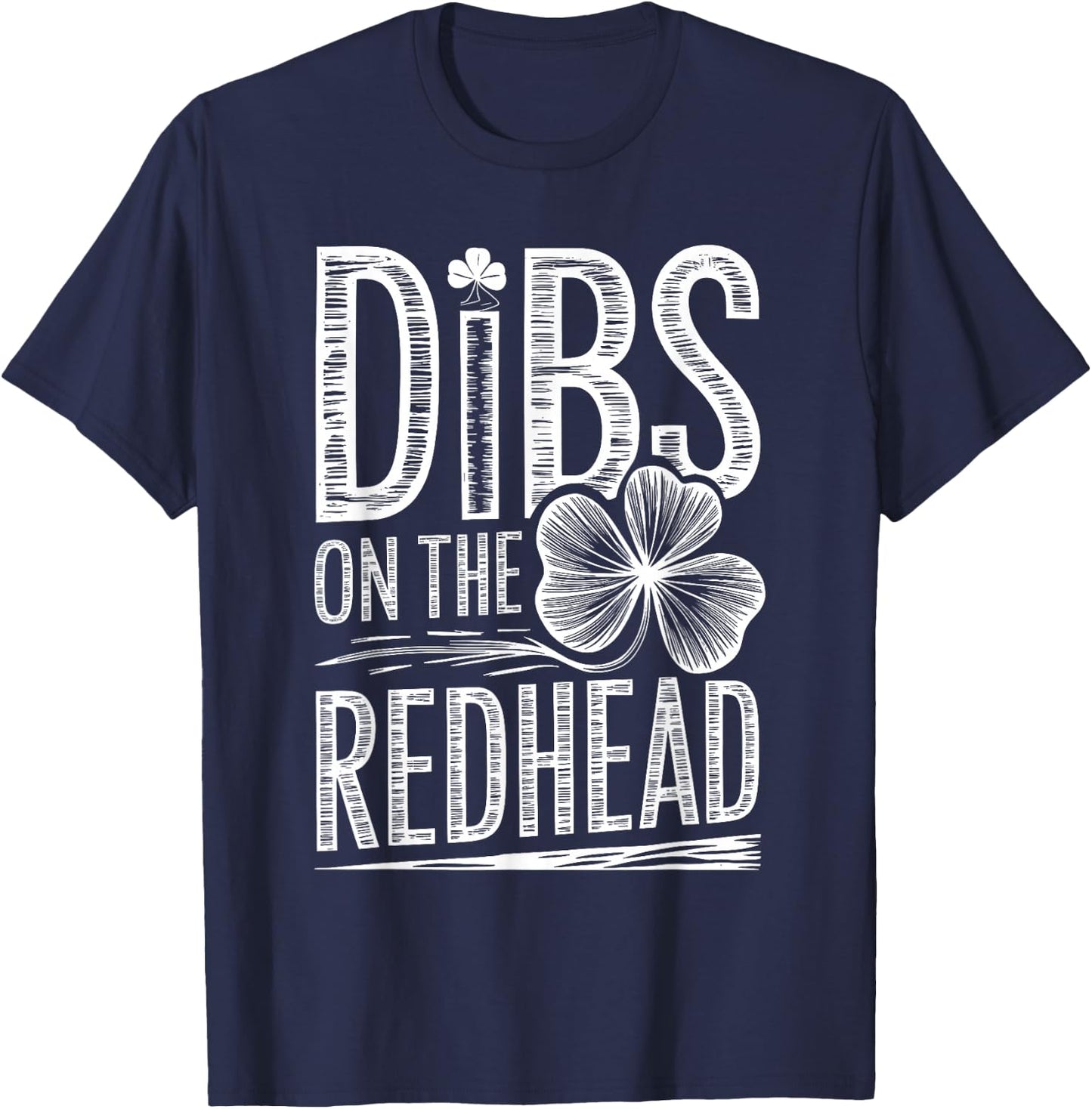Dibs On The Redhead Funny Irish Clover St Patricks Day T-Shirt - T-Shirt | Navy