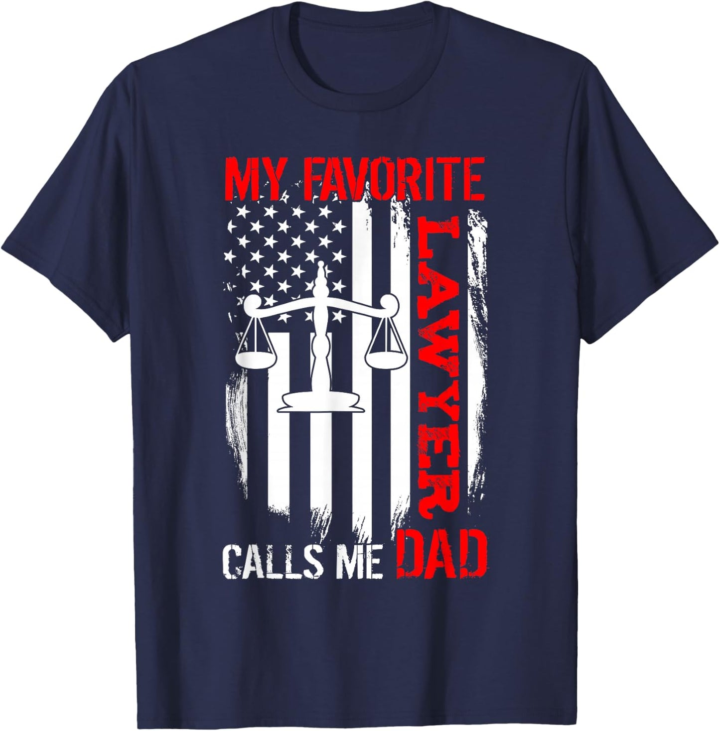 My Favorite Lawyer Calls Me Dad Usa Flag Father's Day T-Shirt - T-Shirt | Navy