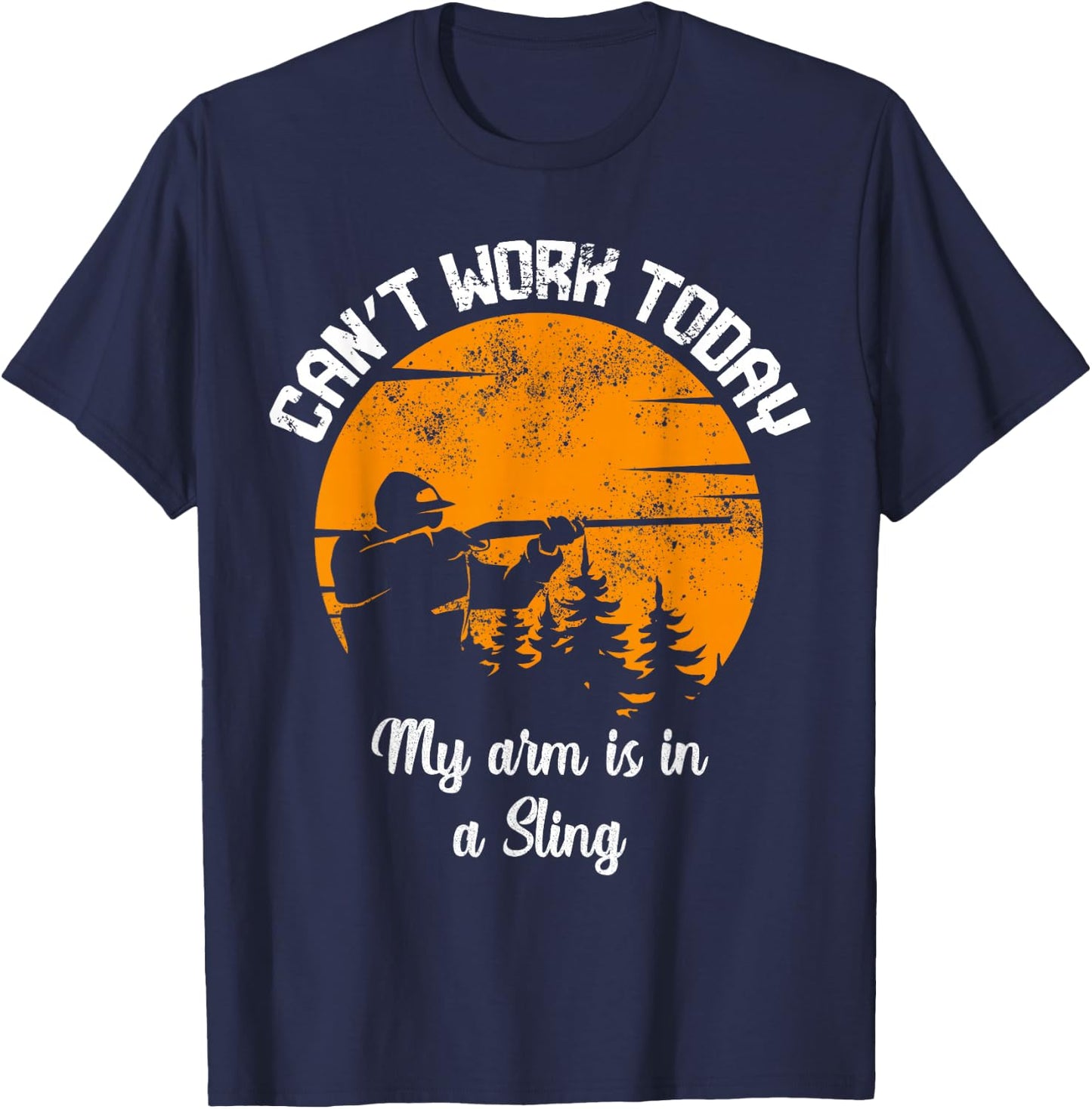 Can't Work Today My Arm Is In A Sling Whitetail Deer Hunting T-Shirt - T-Shirt | Navy