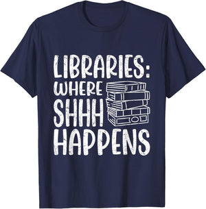 Libraries: Where Shhh Happens | Librarian T-Shirt - T-Shirt | Navy