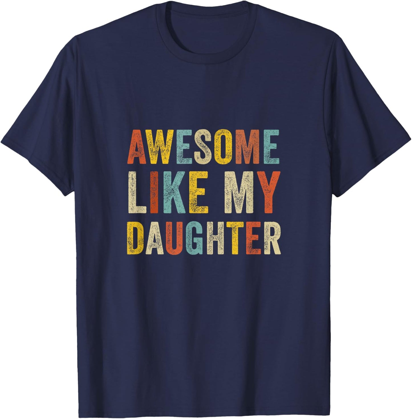 Awesome Like My Daughter Men Funny Fathers Day Dad T-Shirt - T-Shirt | Navy
