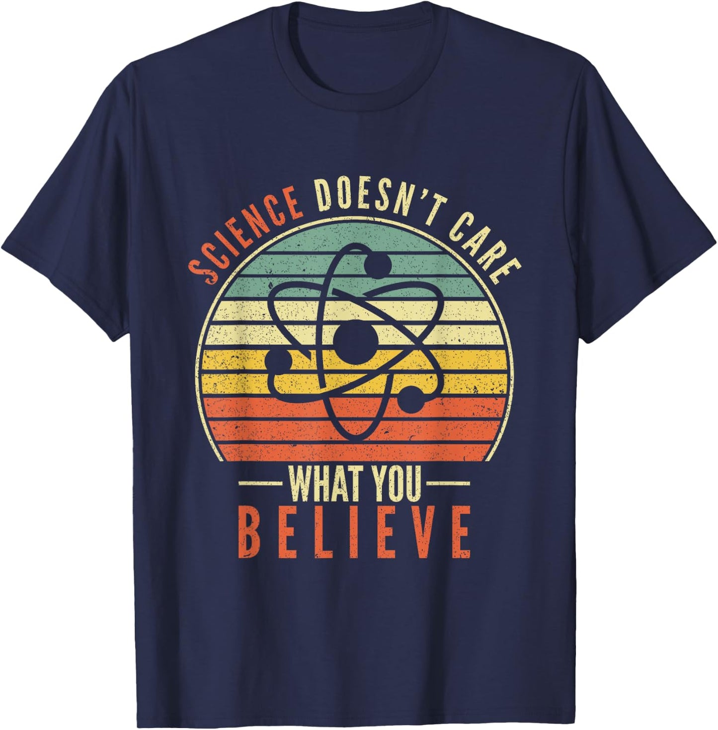 Science Doesn't Care What You Believe Teacher Student T-Shirt - T-Shirt | Navy